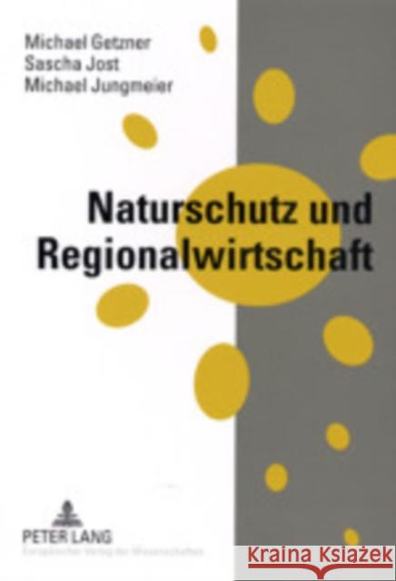 Naturschutz Und Regionalwirtschaft: Regionalwirtschaftliche Auswirkungen Von Natura 2000-Gebieten in Oesterreich Getzner, Michael 9783631384909 Peter Lang Gmbh, Internationaler Verlag Der W - książka