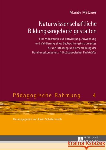 Naturwissenschaftliche Bildungsangebote Gestalten: Eine Videostudie Zur Entwicklung, Anwendung Und Validierung Eines Beobachtungsinstrumentes Fuer Die Schäfer-Koch, Karin 9783631664216 Peter Lang Gmbh, Internationaler Verlag Der W - książka