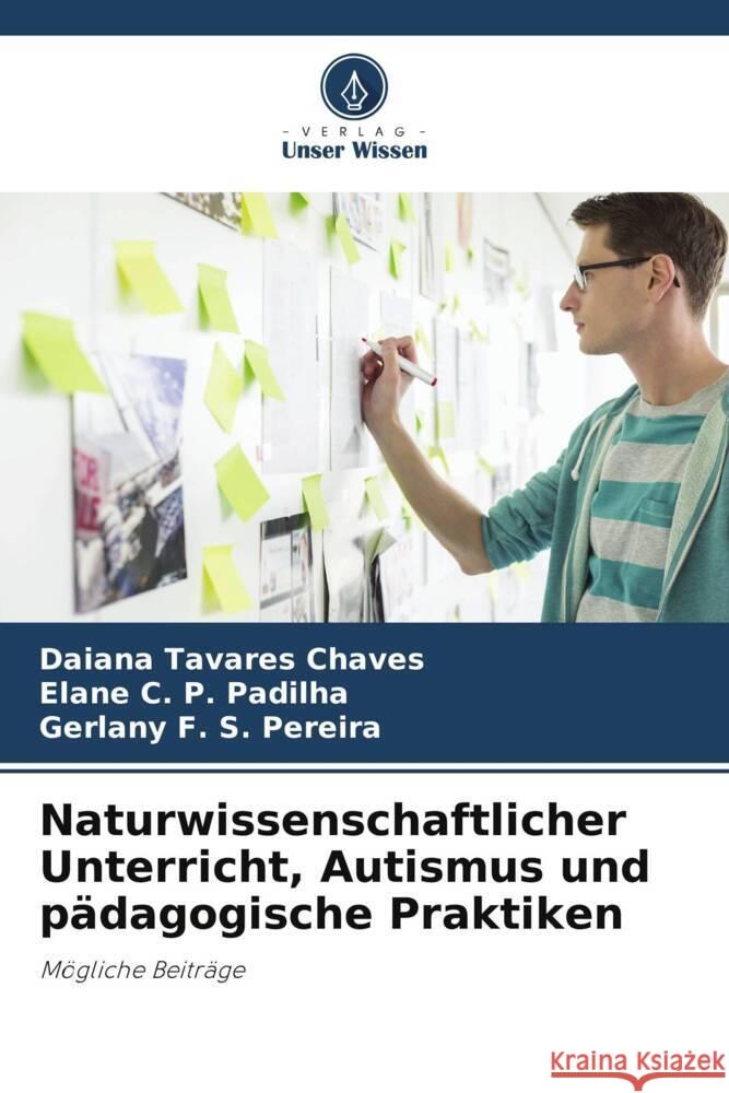 Naturwissenschaftlicher Unterricht, Autismus und pädagogische Praktiken Chaves, Daiana Tavares, Padilha, Elane C. P., Pereira, Gerlany F. S. 9786208346140 Verlag Unser Wissen - książka