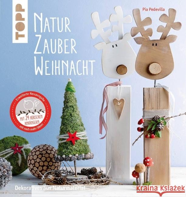 NaturZauber Weihnacht : Dekoratives aus Naturmaterial. Mit noch mehr Ideen. Mit 24 Anhängern Pedevilla, Pia 9783772477133 Frech - książka