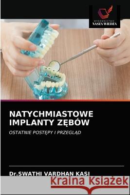 Natychmiastowe Implanty ZĘbów Kasi, Dr Swathi Vardhan 9786203609233 Wydawnictwo Nasza Wiedza - książka