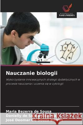 Nauczanie biologii Maria Bezerra de Sousa Danielly de Sousa Bezerra Jos? Deomar de Souza Barros 9786208933050 Wydawnictwo Nasza Wiedza - książka