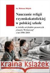 Nauczanie religii rzymskokatolickiej w polskiej... Mateusz Wójcik 9788376432502 Wydawnictwo UNUM - książka