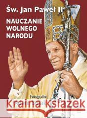Nauczanie wolnego narodu św. Jan Paweł II, Adam Bujak 9788375533989 Biały Kruk - książka