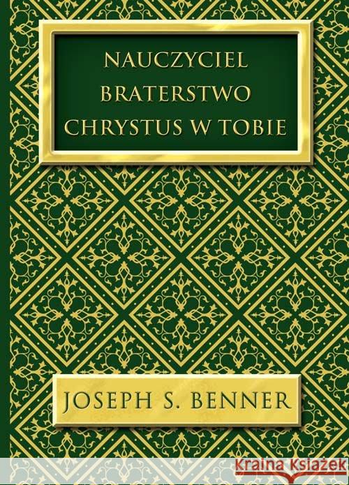 Nauczyciel. Braterstwo. Chrystus w Tobie Benner Joseph S. 9788360280669 Centrum - książka