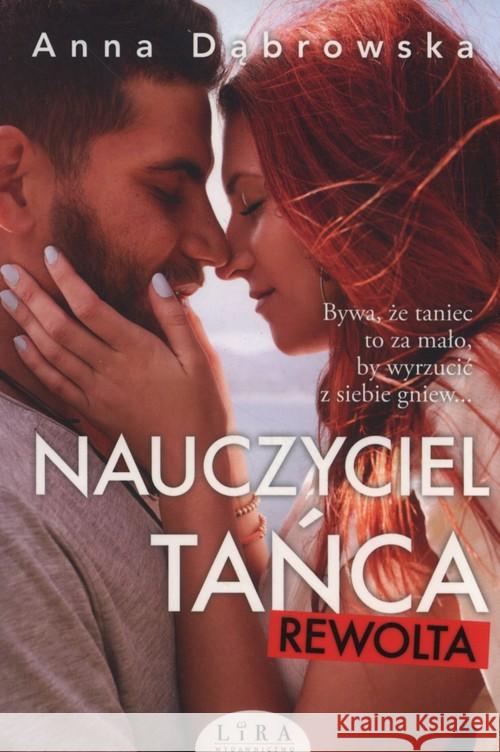 Nauczyciel tańca. Rewolta Dąbrowska Anna 9788366229044 Lira Publishing Sp. z o.o. - książka