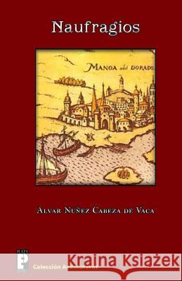 Naufragios Alvar Nunez Cabez 9781456592738 Createspace - książka