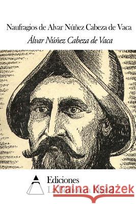 Naufragios de Alvar Núñez Cabeza de Vaca Cabeza de Vaca, Alvar Nunez 9781502469717 Createspace - książka