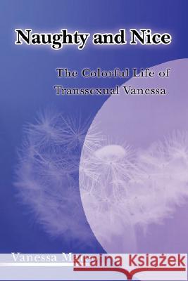 Naughty and Nice: The Colorful Life of Transsexual Vanessa Mateo, Vanessa 9780595446247 iUniverse - książka