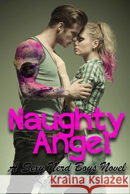 Naughty Angel: Sexy Nerd Boys, 2 K. M. Neuhold 9781523715046 Createspace Independent Publishing Platform - książka