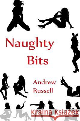 Naughty Bits Andrew Russell 9781492960676 Createspace - książka