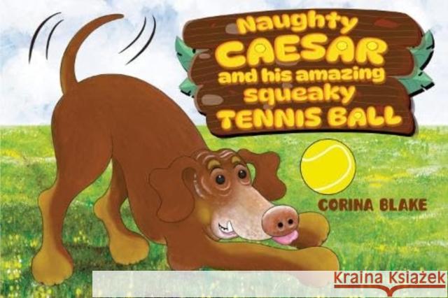 Naughty Caesar and his amazing squeaky tennis ball Corina Blake 9781804680261 Pegasus Elliot Mackenzie Publishers - książka