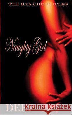 Naughty Girl: The Kya Chronicles Deep 9781543009897 Createspace Independent Publishing Platform - książka