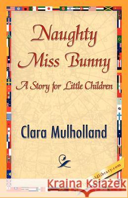 Naughty Miss Bunny Mulholland Clar 9781421839387 1st World Library - książka