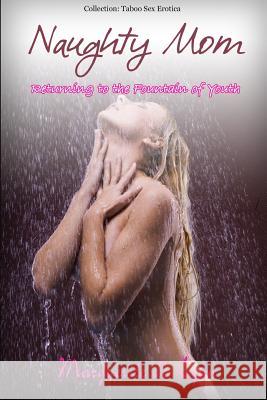 Naughty Mom - Returning to the Fountain of Youth Marguerite D 9781514314678 Createspace - książka