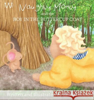 Naughty Morty and the Boy in the Buttercup Coat Emma Reed 9781916395428 Whimsical Woodland Way - książka