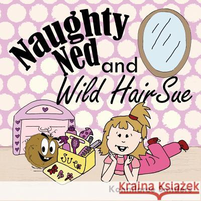 Naughty Ned and Wild Hair Sue Konnilaree Walker Sanders 9780692845554 Stories by Mom - książka