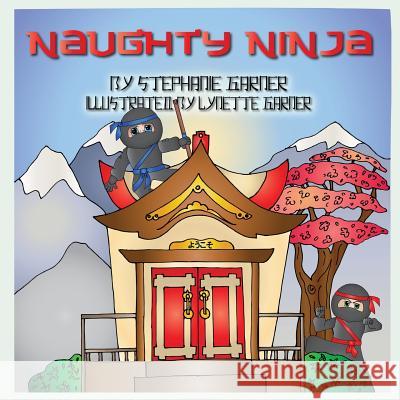 Naughty Ninja Stephanie Garner Lynette Garner 9781502575814 Createspace - książka