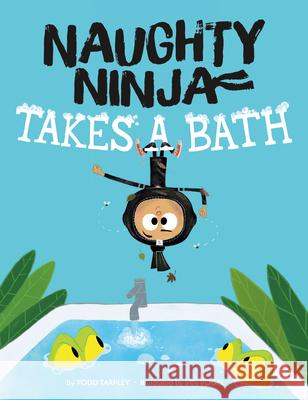 Naughty Ninja Takes a Bath Todd Tarpley Vin Vogel 9781542094337 Two Lions - książka