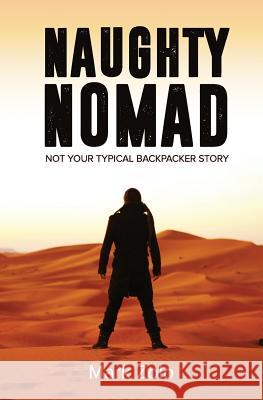 Naughty Nomad: Not your typical backpacker story Zolo, Mark 9781466381698 Createspace - książka