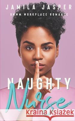 Naughty Nurse: BWWM Workplace Romance Jamila Jasper 9781095994412 Independently Published - książka