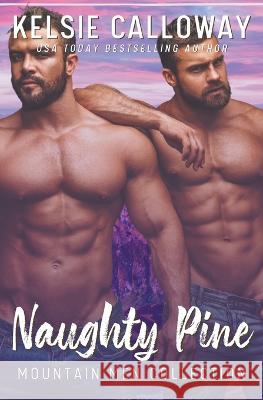 Naughty Pine Mountain Men Collection Kelsie Calloway   9798223117742 Kelsie Calloway - książka