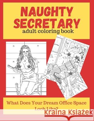 Naughty Secretary Adult Coloring Book Marcysia Publishing 9781658788663 Independently Published - książka