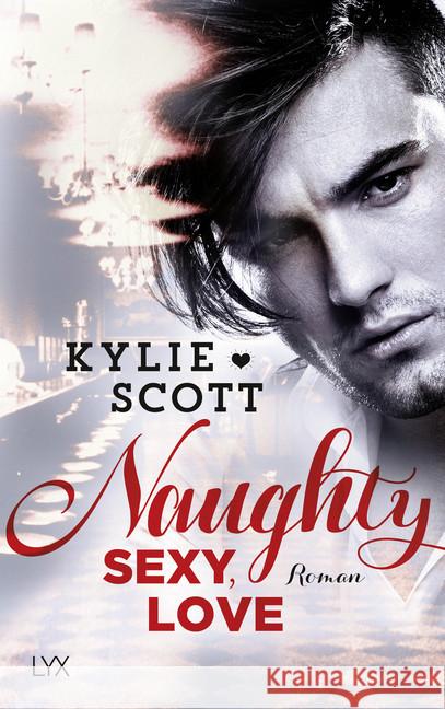 Naughty, Sexy, Love : Roman Scott, Kylie 9783736302846 LYX - książka