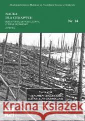 Nauka dla ciekawych. Fenomen tunguskiej,,,nr 14 Marek Żbik 9788366364974 Wydawnictwa AGH - książka