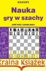 Nauka gry w szachy Capablanca Jose Raul 9788381514156 RM - książka