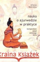 Nauka o ajurwedzie w praktyce w.2024 Acharya Balkrishna 9788365852564 Zielone Wydawnictwo - książka