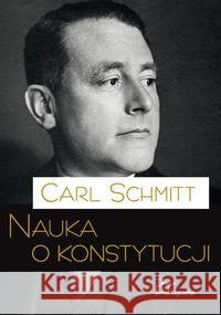 Nauka o konstytucji Schmitt Carl 9788362884568 Teologia Polityczna - książka