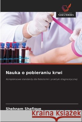 Nauka o pobieraniu krwi Shafique, Shehnam 9786209782275 Wydawnictwo Nasza Wiedza - książka