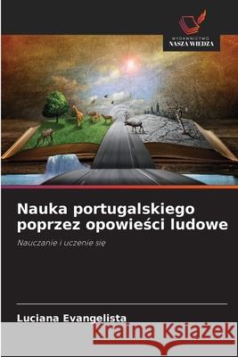 Nauka portugalskiego poprzez opowiesci ludowe Evangelista, Luciana 9786208711351 Wydawnictwo Nasza Wiedza - książka