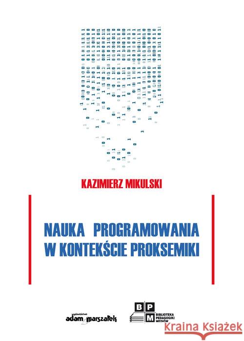 Nauka programowania w kontekście proksemiki Mikulski Kazimierz 9788380199934 Adam Marszałek - książka