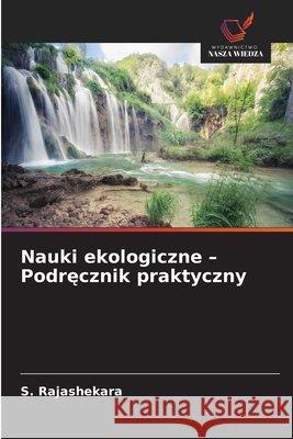 Nauki ekologiczne - Podręcznik praktyczny S. Rajashekara 9786630408911 Wydawnictwo Nasza Wiedza - książka
