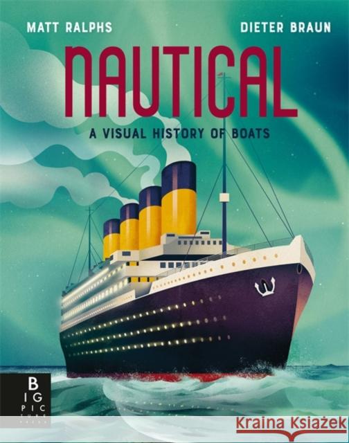 Nautical: A Visual History of Boats Ralphs, Matt 9781800787353 Templar Books - książka