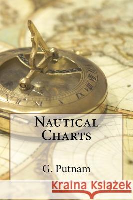 Nautical Charts G. R. Putnam 9781523260966 Createspace Independent Publishing Platform - książka