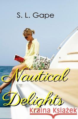 Nautical Delights S. L. Gape 9780999737033 Triplicity Publishing, LLC - książka