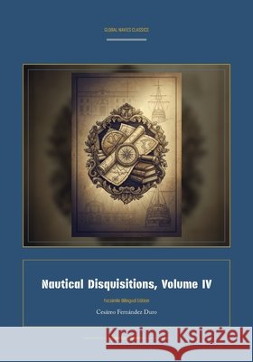 Nautical Disquisitions, Volume IV Cesàreo Fernàndez Duro, Jellicoe Ai 9781608889846 Warships and Navies - książka