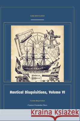 Nautical Disquisitions, Volume VI Cesàreo Fernàndez Duro, Jellicoe Ai 9781608889938 Warships and Navies - książka