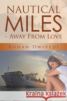 Nautical Miles - Away From Love Rohan Dwivedi 9781482859119 Partridge India - książka