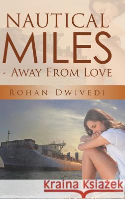 Nautical Miles - Away From Love Rohan Dwivedi 9781482859126 Partridge India - książka