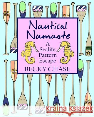 Nautical Namaste: A Sealife Pattern Escape Becky Chase   9780997733303 Twin Fawn Media - książka