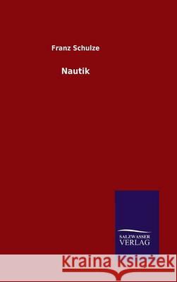 Nautik Franz Schulze 9783846099919 Salzwasser-Verlag Gmbh - książka