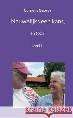 Nauwelijks een kans: deel II Cornelis George 9783754384091 Books on Demand - książka