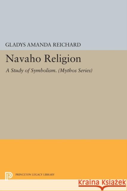 Navaho Religion: A Study of Symbolism Reichard, Ga 9780691601038 John Wiley & Sons - książka