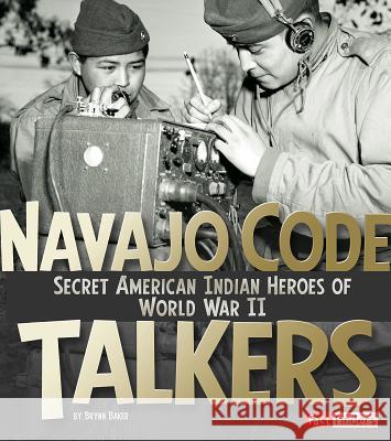 Navajo Code Talkers: Secret American Indian Heroes of World War II  9781491449059 Capstone Press - książka