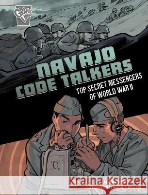 Navajo Code Talkers: Top Secret Messengers of World War II Blake Hoena 9781543575491 Capstone Press - książka