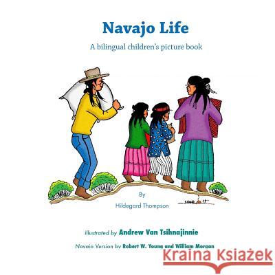 Navajo Life: A Bilingual Children's Picture Book Hildegard Thompson Andrew Tsihnajinnie Robert, LLD Young 9781497581456 Createspace - książka